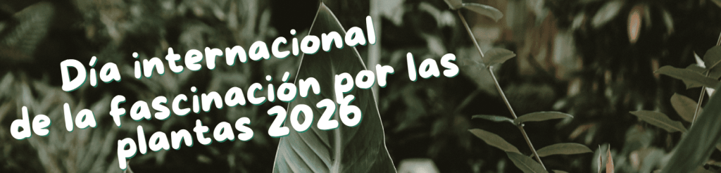 dia internacional fascinacion plantas