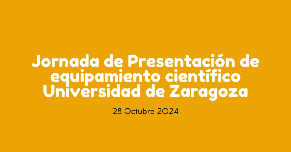 Jornada de Presentación de equipamiento científico Universidad de Zaragoza