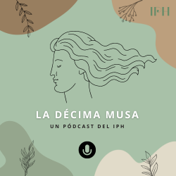 El IPH lanza su pódcast ‘La Décima Musa’ con un coloquio sobre el 11-F, Día Internacional de la Mujer y la Niña en la Ciencia